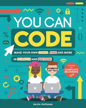 You Can Code: Make Your Own Games, Apps and More in Scratch and Python! image number 0
