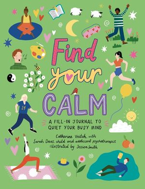 Find Your Calm: A Fill-In Journal to Quiet Your Busy Mind image number 0