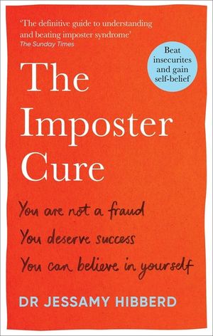 The Imposter Cure: You Are Not a Fraud, You Deserve Success, You Can Believe in Yourself image number 0