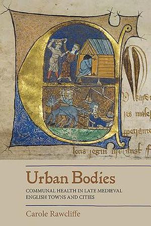 Urban Bodies: Communal Health in Late Medieval English Towns and Cities image number 0