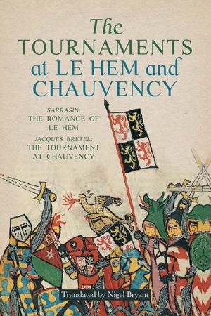 The Tournaments at Le Hem and Chauvency: Sarrasin: The Romance of Le Hem; Jacques Bretel: The Tournament at Chauvency image number 0