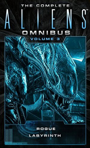 The Complete Aliens Omnibus: Volume Three (Rogue, Labyrinth): (rogue, Labyrinth) image number 0
