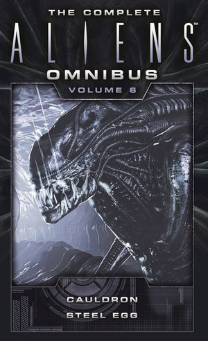 The Complete Aliens Omnibus: Volume Six (Cauldron, Steel Egg) image number 0