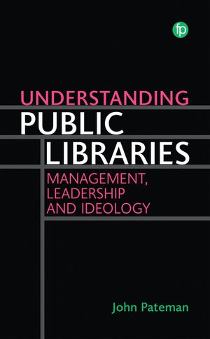 Understanding Public Libraries: Strategy, Leadership, Ideology image number 0