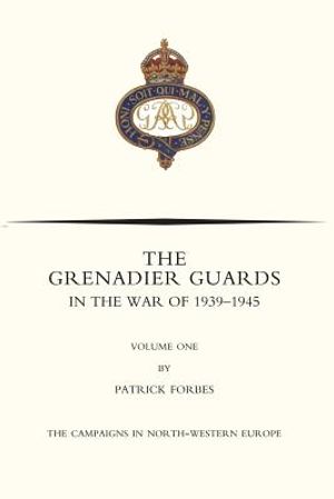 GRENADIER GUARDS IN THE WAR OF 1939-1945 Volume One image number 0