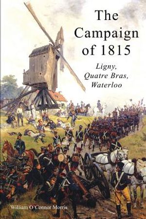 The Campaign of 1815: Ligny, Quatre Bras, Waterloo image number 0