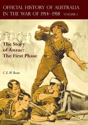 The OFFICIAL HISTORY OF AUSTRALIA IN THE WAR OF 1914-1918: Volume I - The Story of Anzac: The First Phase image number 0