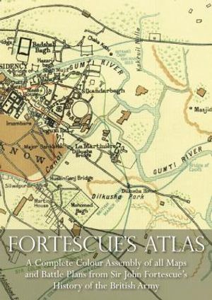 Fortescue's Atlas: A Complete Assembly of all Colour Maps & Battle Plans from Sir John Fortescue's History of the British Army image number 0