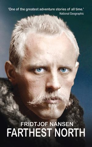 Farthest North: The Daring 1888 Expedition that Launched Arctic Exploration image number 0
