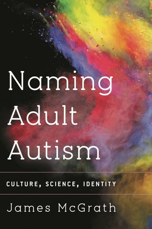 Naming Adult Autism: Culture, Science, Identity image number 0