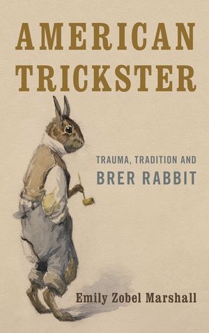 American Trickster: Trauma, Tradition and Brer Rabbit image number 0