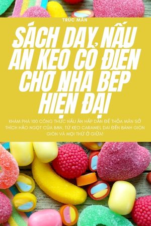 S&aacute;ch DẠy NẤu Ăn KẸo CỔ ĐiỂn Cho Nh&agrave; BẾp HiỆn ĐẠi image number 0