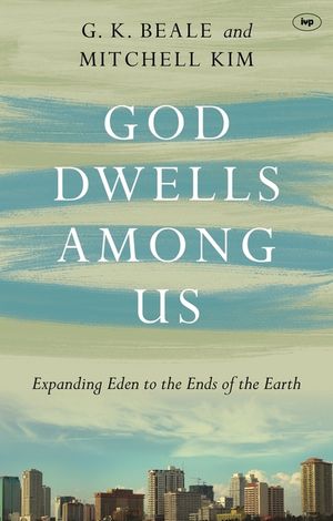 God Dwells Among Us: Expanding Eden to the Ends of the Earth image number 0