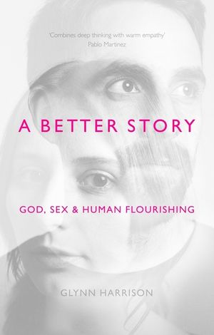 A Better Story: God, Sex And Human Flourishing image number 0