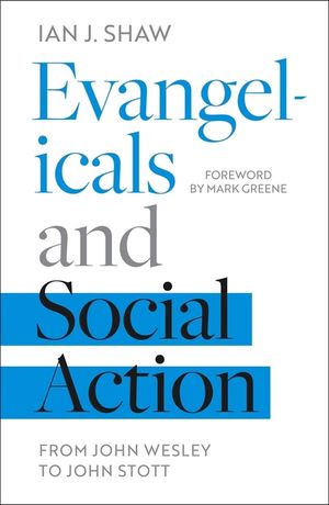 Evangelicals and Social Action: From John Wesley To John Stott image number 0