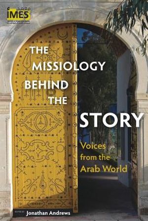 The Missiology behind the Story: Voices from the Arab World image number 0