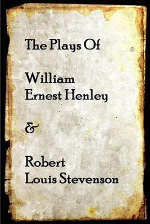 The Plays of William Henley & Robert Louis Stevenson image number 0