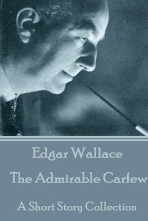 Edgar Wallace - The Admirable Carfew: A Short Story Collection image number 0