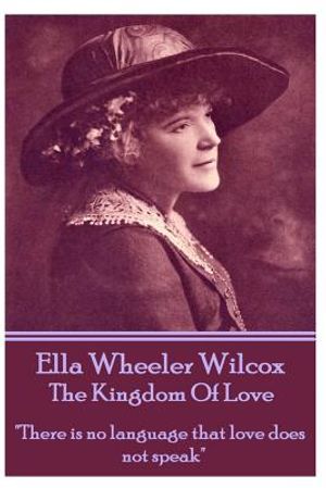 Ella Wheeler Wilcox's the Kingdom of Love: There Is No Language That Love Does Not Speak image number 0