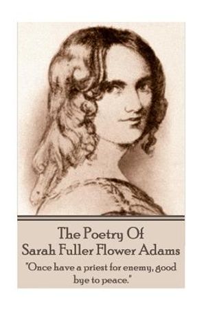 Sarah Fuller Flower Adams - Poetry & Play.: "Once have a priest for enemy, good bye to peace." image number 0
