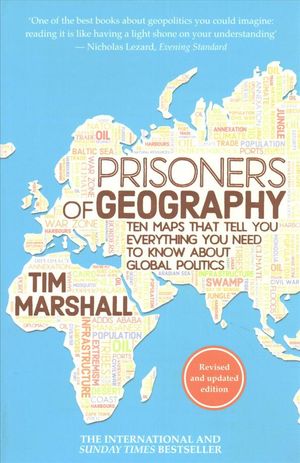 Prisoners of Geography : Ten Maps That Tell You Everything You Need to Know About Global Politics image number 0
