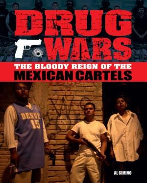 Drug Wars: The Bloody Reign of the Mexican Cartels image number 0