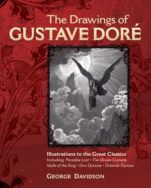 The Drawings of Gustave Dor&eacute;: Illustrations to the Great Classics image number 0