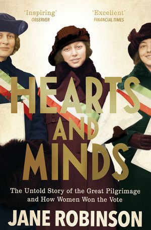 Hearts and Minds: The Untold Story of the Great Pilgrimage and How Women Won the Vote image number 0