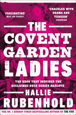 The Covent Garden Ladies: the book that inspired BBC2's 'Harlots' image number 0