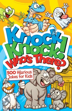 Knock Knock! Who's There?: Over 650 Hilarious Jokes for Kids image number 0