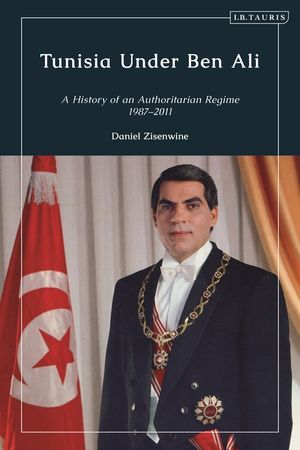 Tunisia Under Ben Ali: The History of an Authoritarian Regime, 1987-2011 image number 0