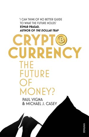 Cryptocurrency : How Bitcoin and Digital Money Are Challenging the Global Economic Order image number 0