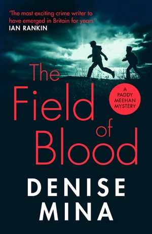The Field of Blood: The iconic thriller from 'Britain's best living crime writer' image number 0