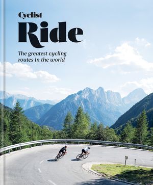 Cyclist Ride: The Greatest Cycling Routes in the World image number 0