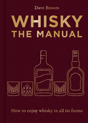 Whisky: The Manual: How to Enjoy Whisky in All Its Forms image number 0