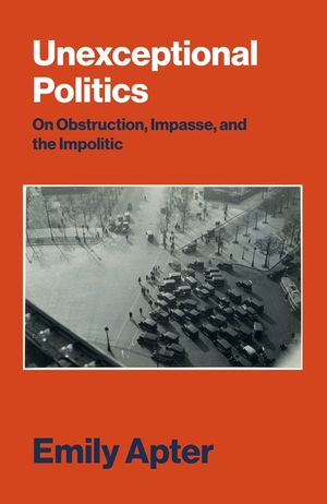 Unexceptional Politics: On Obstruction, Impasse, and the Impolitic image number 0