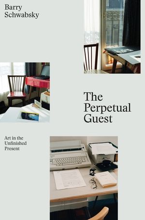 The Perpetual Guest: Art in the Unfinished Present image number 0