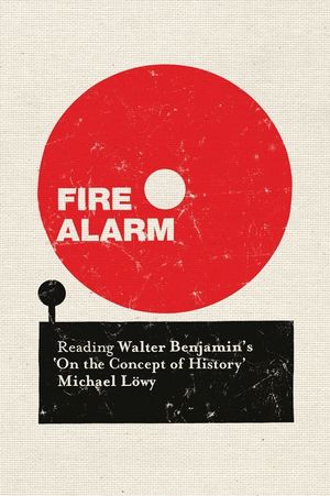 Fire Alarm: Reading Walter Benjamin's 'on the Concept of History' image number 0