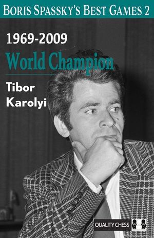 Boris Spassky's Best Games 2: 1969-2009: World Champion Volume 2 image number 0
