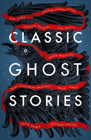 Classic Ghost Stories: Spooky Tales from Charles Dickens, H.G. Wells, M.R. James and Many More image number 0