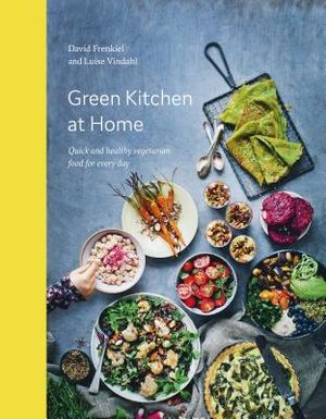 Green Kitchen at Home: Quick and Healthy Vegetarian Food for Every Day image number 0