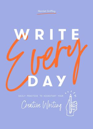 Write Every Day: Daily Practice to Kickstart Your Creative Writing image number 0