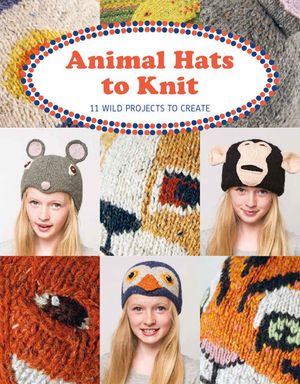 Animal Hats to Knit: 11 Wild Projects to Create image number 0