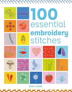 100 Essential Embroidery Stitches image number 0