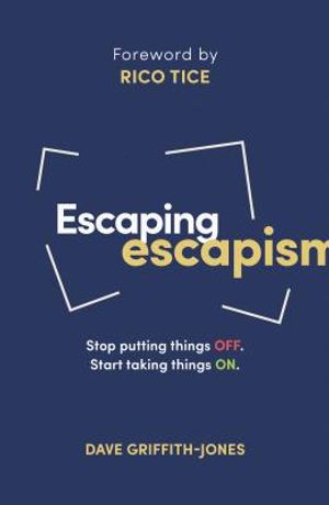 Escaping Escapism: Stop Putting Things Off. Start Taking Things On. image number 0