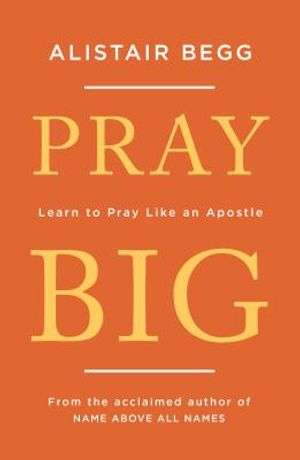 Pray Big: Learn to Pray Like an Apostle image number 0