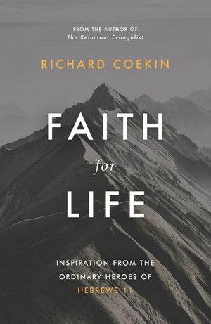 Faith for Life: Inspiration from the Ordinary Heroes of Hebrews 11 image number 0