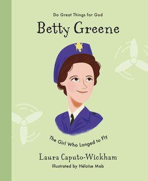 Betty Greene: The Girl Who Longed to Fly image number 0