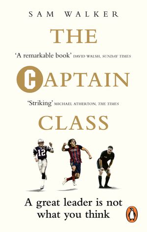 The Captain Class: The Hidden Force Behind the World's Greatest Teams image number 0