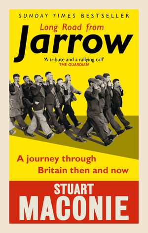 Long Road from Jarrow: A Journey Through Britain Then and Now image number 0